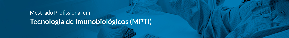Mestrado profissional em tecnologia de Imunobiológicos (MPTI) processo seletivo 2025